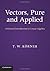 Vectors, Pure and Applied: A General Introduction to Linear Algebra