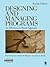 Designing and Managing Programs: An Effectiveness-Based Approach (SAGE Sourcebooks for the Human Services)