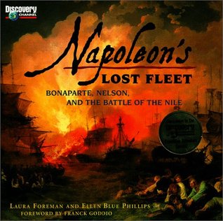Napoleon's Lost Fleet: Bonaparte, Nelson, and the Battle of the Nile (DISCOVERY BOOKS)