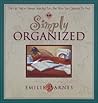 Simply Organized: The Life You've Always Searched For...but Were Too Cluttered to Find