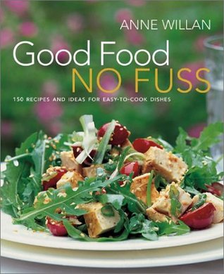 Good Food No Fuss: 150 Recipes and Ideas for Easy to Cook Dishes (Hardcover)
