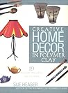 Creative Home Decor in Polymer Clay