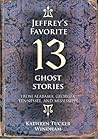 Jeffrey's Favorite 13 Ghost Stories: From Alabama, Georgia, Tennessee, and Mississippi