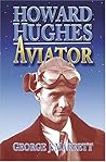 Howard Hughes: Aviator Howard Hughes: Aviator