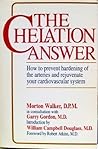 The Chelation Answer: How to Prevent Hardening of the Arteries & Rejuvenate Your Cardiovascular System.