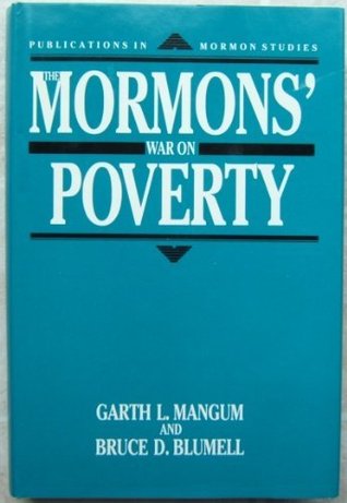 The Mormons' War on Poverty: A History of Lds Welfare 1830-1990 (PUBLICATIONS IN MORMON STUDIES)