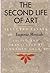 The Second Life of Art: Selected Essays