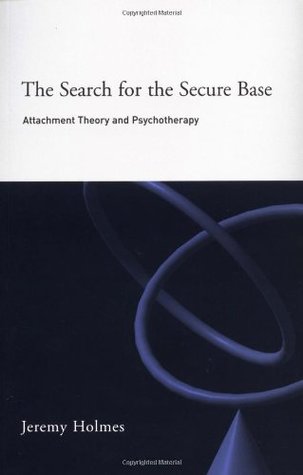 The Search for the Secure Base: Attachment Theory and Psychotherapy (Paperback)