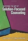 Mastering the Art of Solution-Focused Counseling by Jeffrey T. Guterman