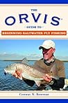 The Orvis Guide to Beginning Saltwater Fly Fishing: 101 Tips for the Absolute Beginner (Orvis Guides)