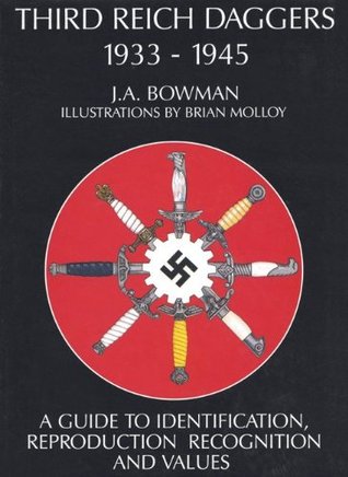 Third Reich Daggers 1933-1945: A Guide to Identification, Reproduction, Recognition and Values (Hardcover)