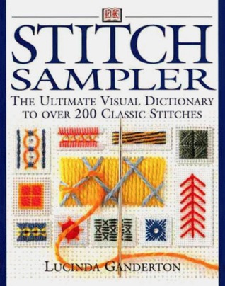 Stitch Sampler: The Ultimate Visual Dictionary to Over 200 Classic Stitches (Hardcover)