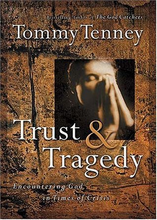 Trust And Tragedy Encountering God In Times Of Crisis (Paperback)
