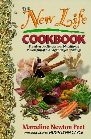 The New Life Cookbook: Based on the Health and Nutritional Philosophy of the Edgar Cayce Readings