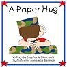 A Paper Hug by Stephanie Skolmoski