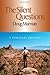 The Silent Questions: A Spi...