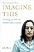 Imagine This: Growing Up with My Brother John Lennon