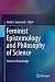 Feminist Epistemology and Philosophy of Science: Power in Knowledge (Feminist Philosophy Collection (Hardcover))