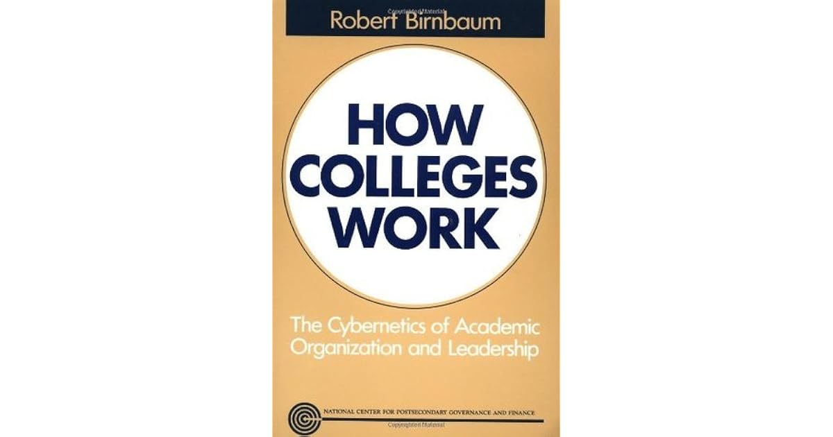 How Colleges Work The of Academic Organization and