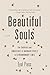 Beautiful Souls: The Courage and Conscience of Ordinary People in Extraordinary Times