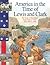 America in the Time of Lewis and Clark by Sally Senzell Isaacs
