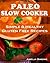 Paleo Slow Cooker (Large Print Edition): Simple and Healthy Gluten Free Recipes