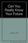 Can You Really Know Your Future?