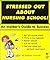 Stressed Out About Nursing School! An Insider's Guide to Success. (Stressed Out About)