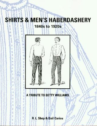 Shirts & Men's Haberdashery: 1840S to 1920s (Hardcover)