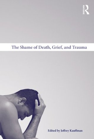 The Shame of Death, Grief, and Trauma (Kindle Edition)