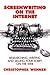 Screenwriting on the Internet: Researching, Writing and Selling Your Script on the Web