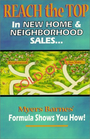 Reach the Top in New Home & Neighborhood Sales: Myers Barnes' Formula Shows You How! (Paperback)
