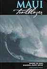 Maui Trailblazer: Where to Hike, Snorkel, Paddle, Surf, Drive