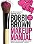 Bobbi Brown Makeup Manual by Bobbi Brown Bobbi Brown Makeup Manual by Bobbi Brown