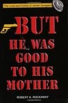 But He Was Good to His Mother: The Lives and Crimes of Jewish Gangsters