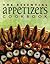 The Essential Appetizers Cookbook by Wendy Stephen