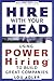Hire With Your Head: Using POWER Hiring to Build Great Companies