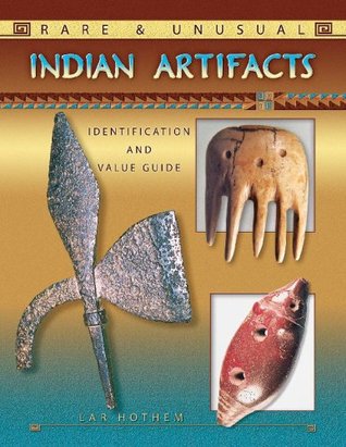 Rare & Unusual Indian Artifacts: Identification and Value Guide (Hardcover)
