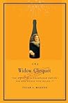 The Widow Clicquot by Tilar J. Mazzeo