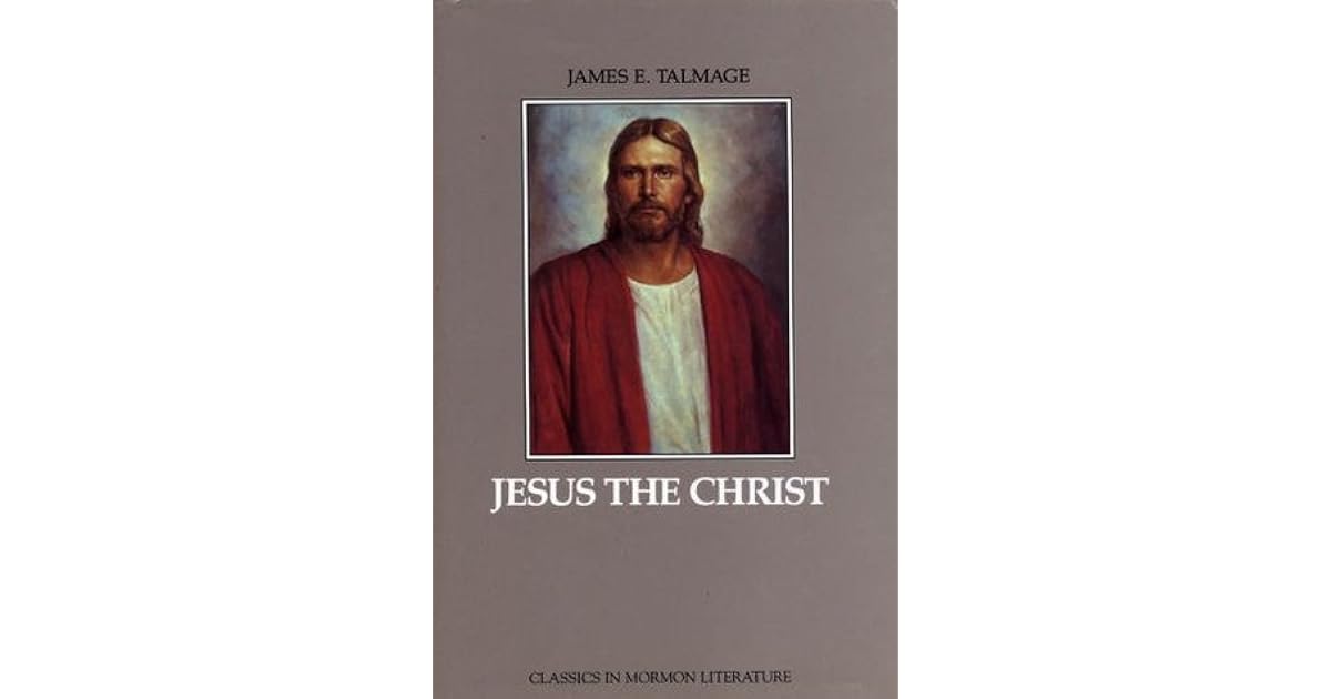 James E Talmage Jesus The Christ