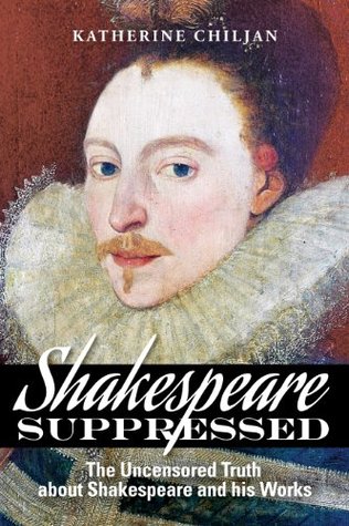 Shakespeare Suppressed: The Uncensored Truth About Shakespeare and His Works (Paperback)