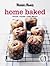 Home Baked: Muffins, Pastries, Cakes, Biscuits