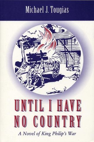 Until I Have No Country: A Novel of the King Phillips War in New England (Paperback)