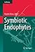 Symbiotic Endophytes (Soil Biology Book 37)
