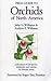 Field Guide to Orchids of North America: From Alaska, Greenland, and the Arctic, South to the Mexican Border