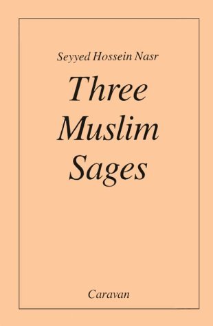 Three Muslim Sages: Avicenna • Suhrawardī • ʿIbn Arabī (Paperback)