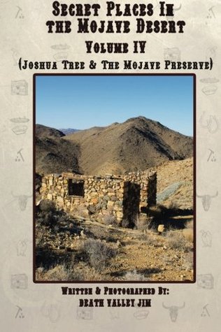 Secret Places in the Mojave Desert, Vol. IV: Joshua Tree & The Mojave Preserve (Paperback)
