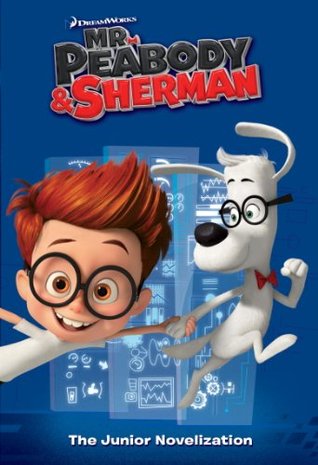 Mr. Peabody & Sherman: The Junior Novelization