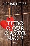 Tudo o Que o Amor...