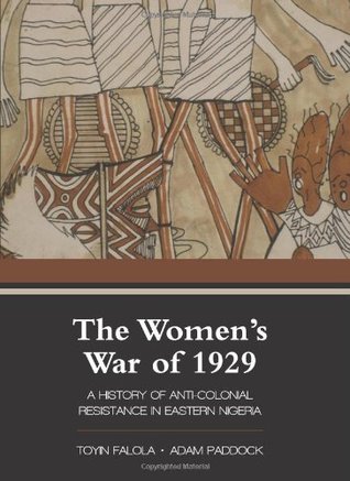 The Women's War of 1929: A History of Anti-Colonial Resistance in Eastern Nigeria (African World Series)